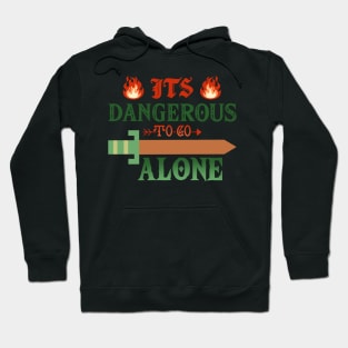 Its Dangerous to Go Alone Hoodie